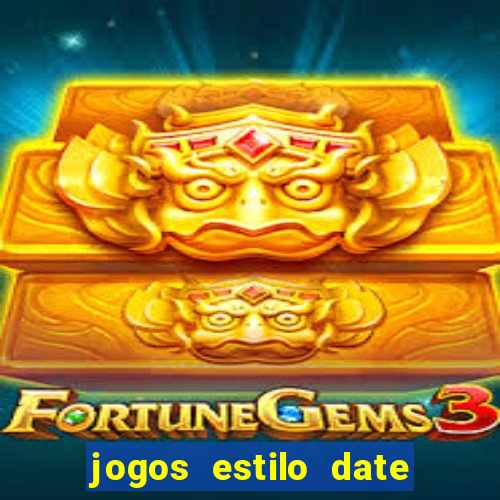 jogos estilo date ariane para android